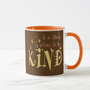 Immer Zeit, freundlich zu sein Tasse