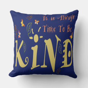 Immer Zeit, sich gütig zu verhalten Kissen