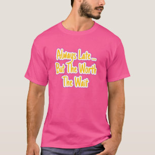 Immer zu spät, aber einen Moment wert Qualität b T-Shirt