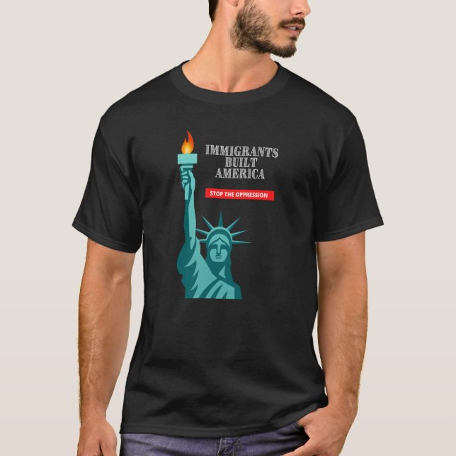 Immigranten bauten Amerika auf und stoppen die Unt T-Shirt (Vorderseite)