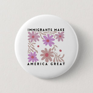 Immigranten machen Amerika zu einem großartigen, f Button