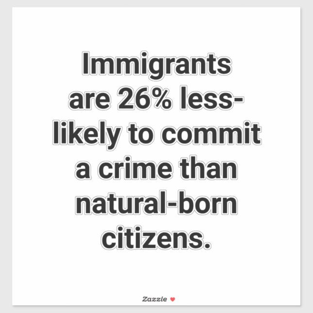 Immigrants Commit Less Crimes Hankamer Artjunkhaus Aufkleber (Blatt)