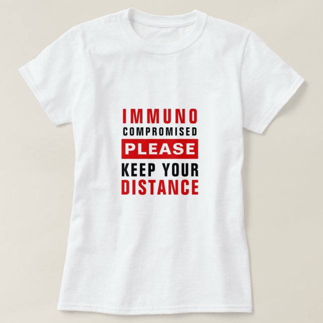 Immunbeeinträchtigte Bitte Behalt deine Entfernung T-Shirt (Design vorne)