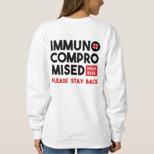 Immunbeeinträchtigtes hohes Risiko Bitte Bleibe z Sweatshirt
