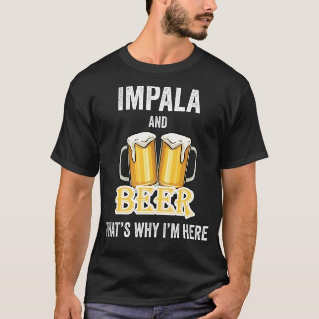 Impala und Bier deshalb bin ich hier T-Shirt (Vorderseite)