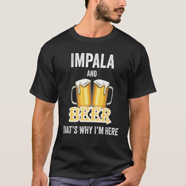 Impala und Bier deshalb bin ich hier T-Shirt (Vorderseite)