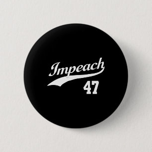 Impeach 47 Anti Trump Impeach Trump Resist 8647 86 Button