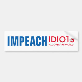 Impeach Idiots: überall auf der Welt! Autoaufkleber