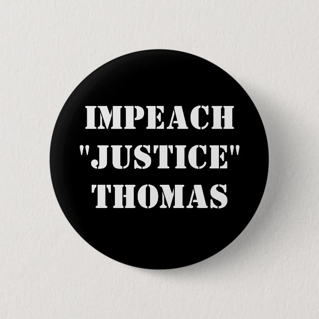 Impeach "Justice" Thomas Button (Vorderseite)