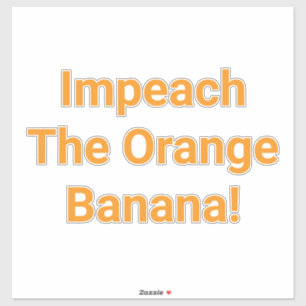 Impeach Orange Banana Hankamer Artjunkhaus Lustig Aufkleber