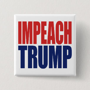 Impeach President Trump - Anti Trump Button