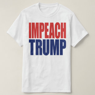Impeach President Trump - Anti Trump T-Shirt