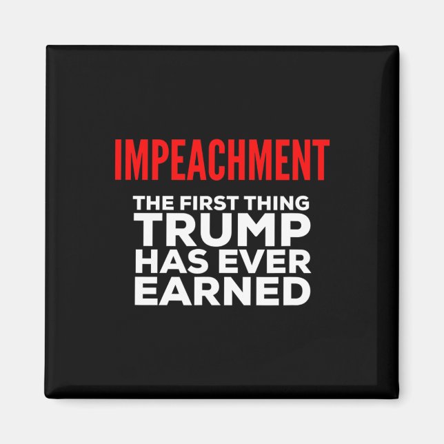 Impeachment: Das erste, was Trump je verdient hat Magnet (Vorne)