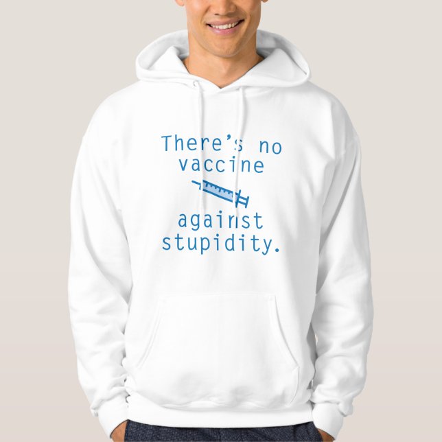 Impfstoff gegen Stupidität Hoodie (Vorderseite)