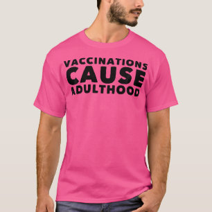 Impfstoffe verursachen bei Erwachsenen Impfungen T-Shirt