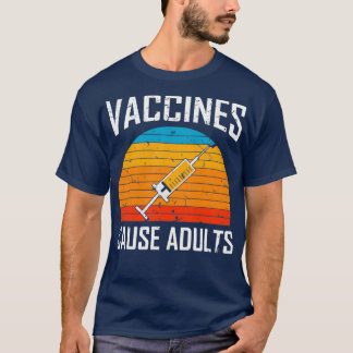 Impfstoffe verursachen Erwachsene politischMedizin T-Shirt