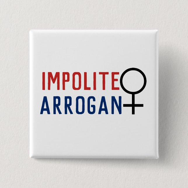 Impolite Arrogant Frauensymbol Button (Vorderseite)
