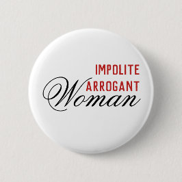 Impolite Arrogant Woman Button
