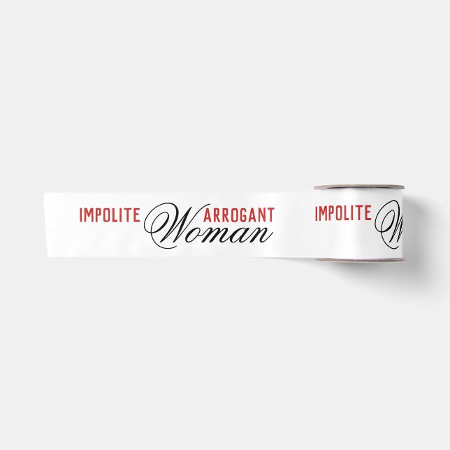 Impolite Arrogant Woman Satinband (Vorderseite)