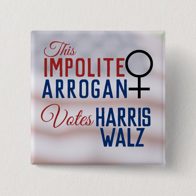 Impolite Arrogant Woman Vote Harris Walz Button (Vorderseite)