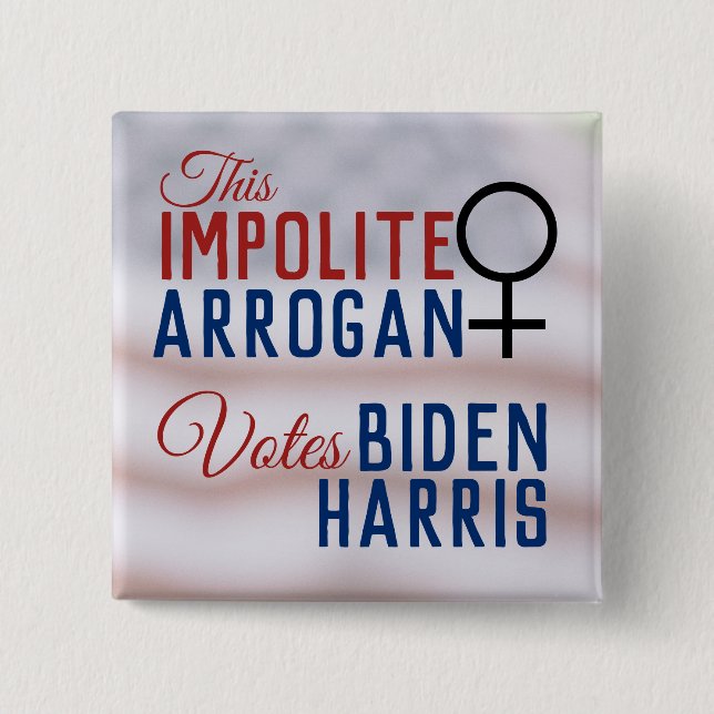 Impolite Arrogant Woman Votes Biden Harris Button (Vorderseite)