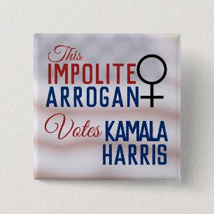 Impolite Arrogant Woman VoteS Biden Harris Button
