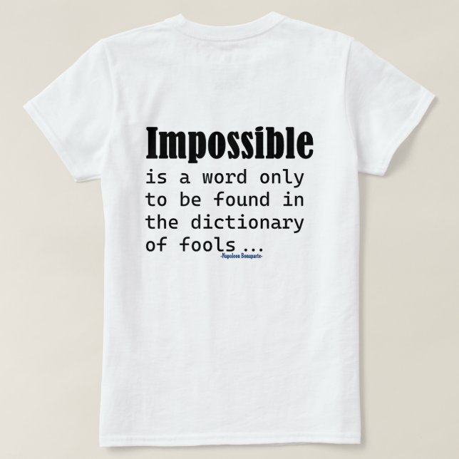 Impossible Is Word Only Found In Fools Dictionary T-Shirt (Design Rückseite)