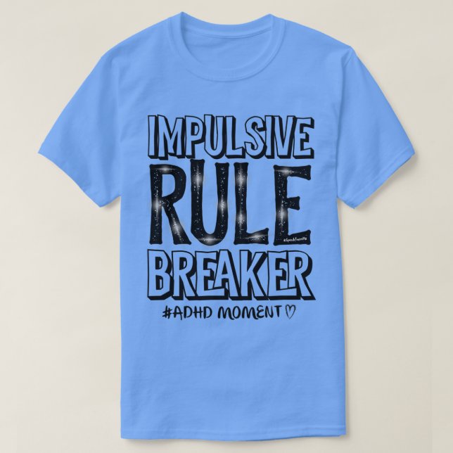 Impulsiver Regelbruch aka ADHD Aufmerksamkeitsdefi T-Shirt (Design vorne)