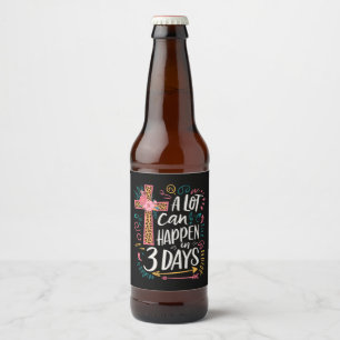 In 3 Tagen kann viel geschehen Jesus Ostern Bierflaschenetikett