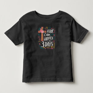 In 3 Tagen kann viel geschehen Jesus Ostern Kleinkind T-shirt