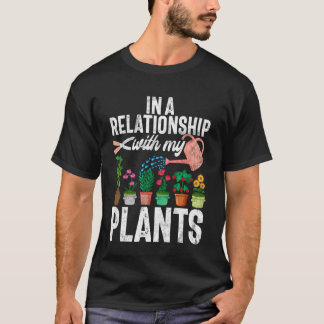 in A Relationship with My Plants Garden Gardening  T-Shirt