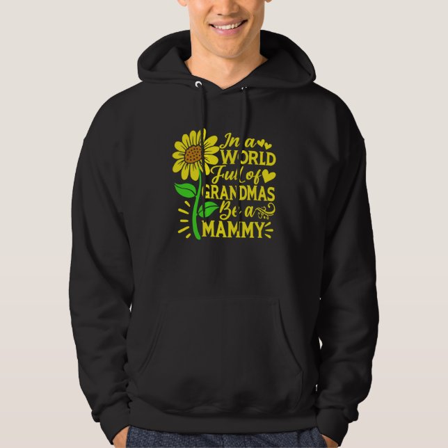 In A World Full Of Grandmas Be A Mammy  Mother s D Hoodie (Vorderseite)