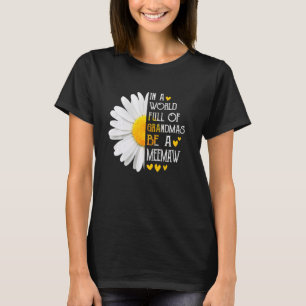 In A World Full Of Grandmas Be A Meemaw Daisy Moth T-Shirt