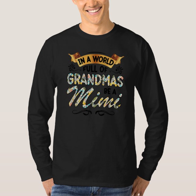 In A World Full Of Grandmas Be A Mimi Grandma 2023 T-Shirt (Vorderseite)
