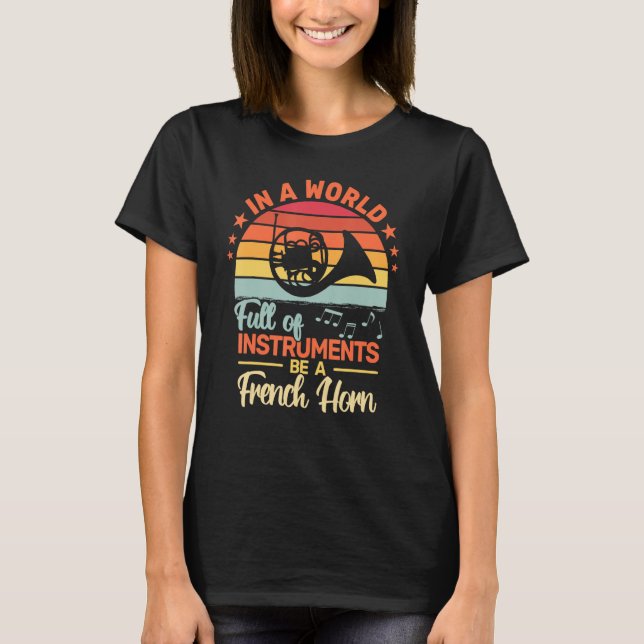 In a World Full of Instruments French Horn retro f T-Shirt (Vorderseite)