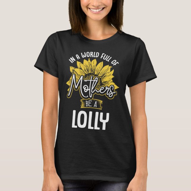 In A World Full Of Mothers be a Lolly T-Shirt (Vorderseite)