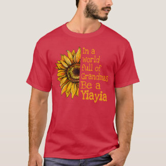 In A World Of Grandmas Be A Yiayia Greece Greek Gr T-Shirt