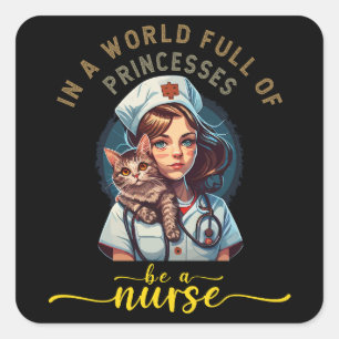 In a world of princesses be a Nurse  Quadratischer Aufkleber