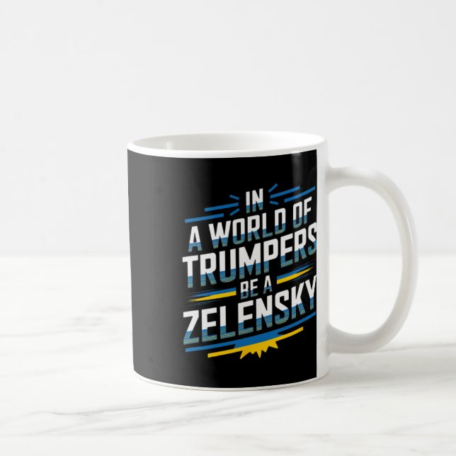 In A World Of Trumpers Be A Zelensky  Kaffeetasse (Rechts)