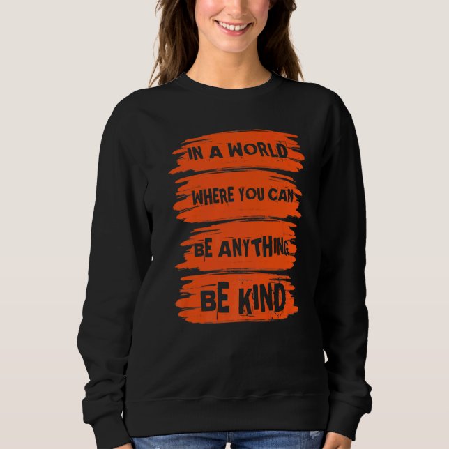 In A World Where You Can Anything Be Kind Unity Da Sweatshirt (Vorderseite)