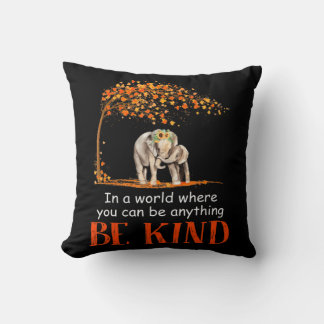 In A World Where You Can Be Anything Be Kind Eleph Kissen