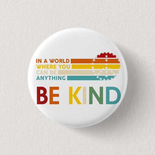 In a World where You can Be anything Be Kind Keych Button (Vorderseite)