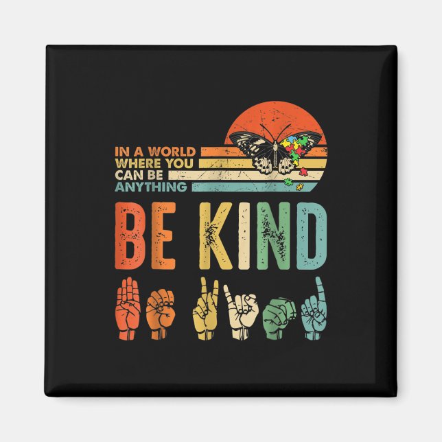 In A World Where You Can Be Anything Be Kind Kindn Magnet (Vorne)