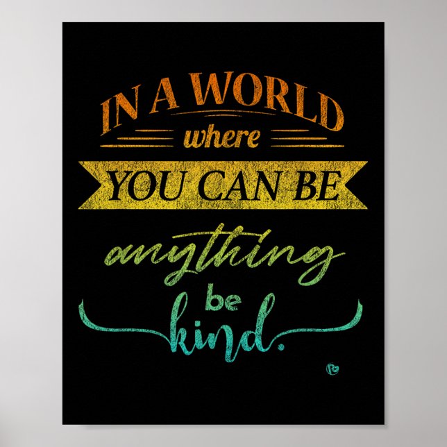 In A World Where You Can Be Anything Be Kind Kindn Poster (Vorne)
