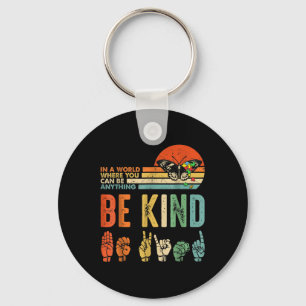 In A World Where You Can Be Anything Be Kind Kindn Schlüsselanhänger