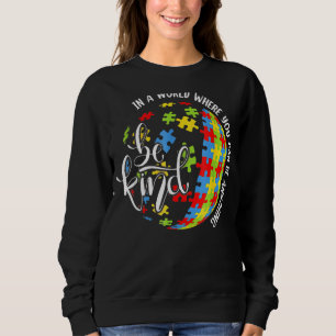 In A World Where You Can Be Anything Be Kind Kindn Sweatshirt