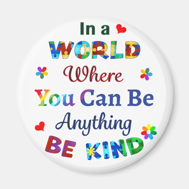 In a WORLD Where You Can Be Anything BE KIND Magnet (Vorne)