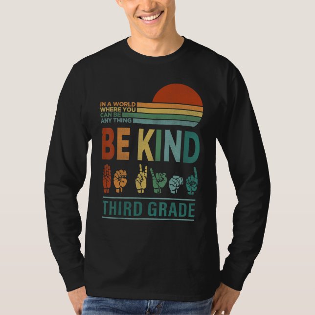 In A World Where You Can Be Anything Be Kind Third T-Shirt (Vorderseite)
