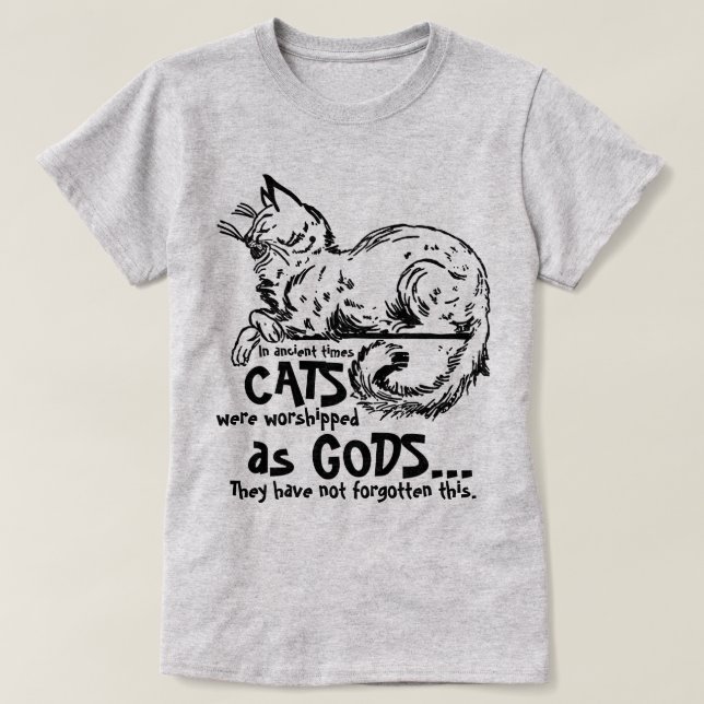 In alten Zeiten wurden Katzen als Götter-T-Shirt v T-Shirt (Design vorne)