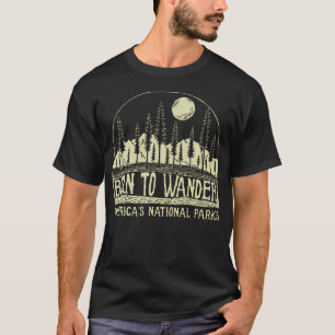 In Amerikas Nationalpark geboren, um zu wandern T-Shirt